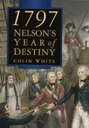 1797: Nelson's Year of Destiny - White, Colin