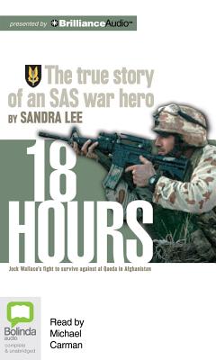 18 Hours: The True Story of an SAS War Hero - Lee, Sandra, Msc, and Carmen, Michael (Read by)