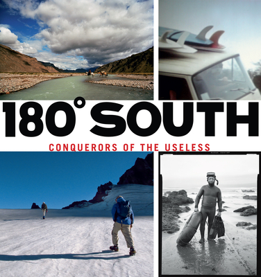 180 South: Conquerors of the Useless - Chouinard, Yvon, and Tompkins, Doug, and Malloy, Chris