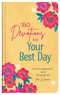 180 Devotions for Your Best Day: Encouragement and Inspiration for Women