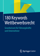 180 Keywords Wettbewerbsrecht: Grundwissen Fr Fhrungskrfte Und Unternehmer