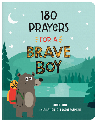 180 Prayers for a Brave Boy: Quiet-Time Inspiration and Encouragement - Thompson, Janice