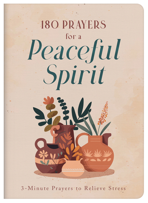 180 Prayers for a Peaceful Spirit: 3-Minute Prayers to Relieve Stress - Thompson, Janice