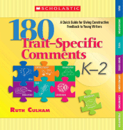 180 Trait-Specific Comments K-2: A Quick Guide for Giving Constructive Feedback to Young Writers - Culham, Ruth