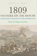 1809 Thunder on the Danube, Volume III: Napoleon's Defeat of the Habsburgs: Wagram and Znaim