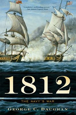 1812: The Navy's War - Daughan, George C