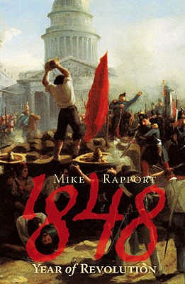 1848: Year Of Revolution - Rapport, Mike