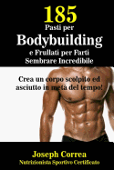 185 Pasti Per Bodybuilding E Frullati Per Farti Sembrare Incredibile: Crea Un Corpo Scolpito Ed Asciutto in Meta del Tempo!