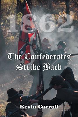 1862 The Confederates Strike Back - Carroll, Kevin