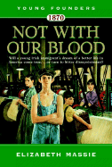 1870: Not with Our Blood: A Novel of the Irish in America - Massie, Elizabeth