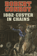 1882: Custer in Chains: Volume 1