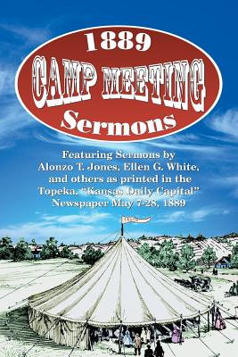1889 Camp Meeting Sermons - Jones, Alonzo T, and White, Ellen G, and Et Al