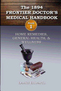 1894 Frontier Doctor's Medical Handbook: Book 1