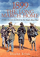 1899: The Long March Home: A Little-Known Incident in the Anglo-Boer War