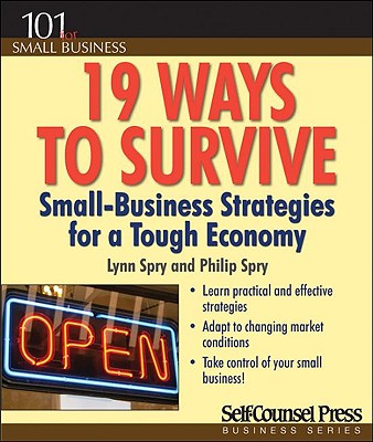 19 Ways to Survive in a Tough Economy: Small Business Strategies for a Tough Economy - Spry, Lynn, and Spry, Phillip