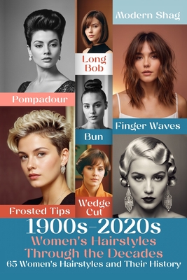 1900s-2020s Women's Hairstyles Through the Decades: 65 Women's Hairstyles and Their History - Febrian, Andrea