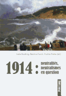 1914: Neutralit?s, Neutralismes En Question