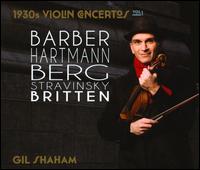 1930s Violin Concertos, Vol. 1: Barber, Hartmann, Berg, Stravinsky & Britten - Gil Shaham (violin); Sejong Soloists