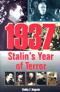 1937: Stalin's Year of Terror - Rogovin, Vadim Zakharovich, and Choate, Frederick S (Translated by)