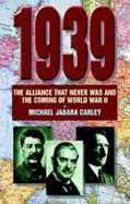 1939: The Alliance That Never Was and the Coming of World War 11