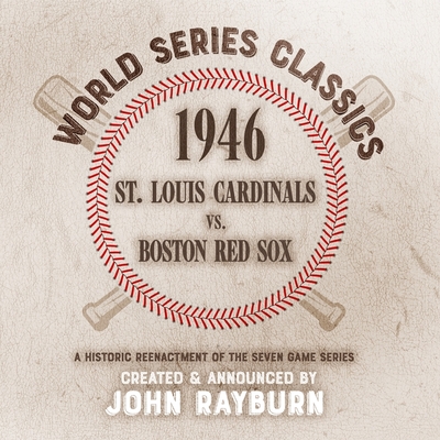 1946 - St. Louis Cardinals vs. Boston Red Sox - Rayburn, John (Read by)