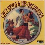 1947-1950 - Chuy Reyes & His Orchestra