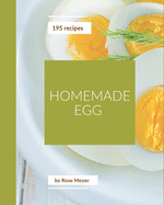 195 Homemade Egg Recipes: Explore Egg Cookbook NOW!