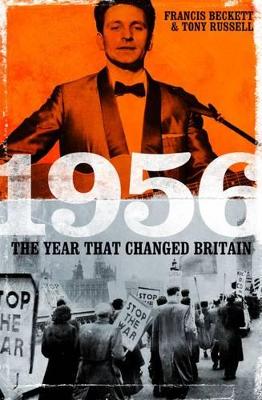 1956: The Year That Changed Britain - Beckett, Francis, and Russell, Tony
