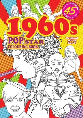 1960s Pop Star Colouring Book: 45 all new images and articles - colouring fun & pop history - Sutherland, Kev F