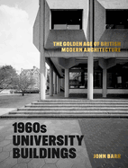 1960s University Buildings: The Golden Age of British Modern Architecture