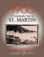 1963-A Landmark Year in St. Martin: A Retrospective Look