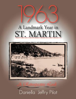 1963-A Landmark Year in St. Martin: A Retrospective Look - Pilot, Daniella Jeffry