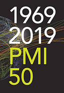 1969-2019 PMI 50: Fifty Years of the Project Management Institute