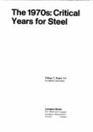 1970's: Critical Years for Steel - Hogan, William T.