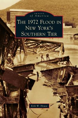 1972 Flood in New York's Southern Tier - House, Kirk W