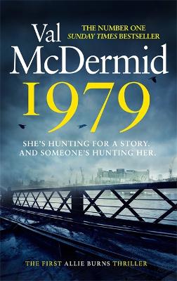 1979: The unmissable first thriller in an electrifying, brand-new series from the Queen of Crime - McDermid, Val