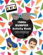 1980s Bumper Activity Book: 52 Grown Up Projects that look Back to the Future