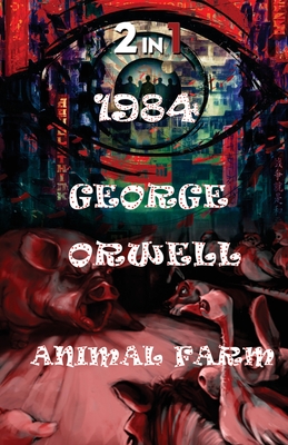 1984 and Animal Farm - Orwell, George