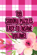 199 Sudoku Puzzles Easy to Insane Volume 1: 199 Sudoku Puzzles by Cradox Books for Mindful Mathematics Relaxation. With a Pink Check and Floral Fashion Forward Cover that is perfect to fit in your Handbag or to sit on your Coffee Table or Bookshelf.