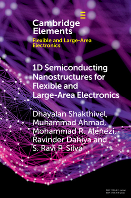 1D Semiconducting Nanostructures for Flexible and Large-Area Electronics: Growth Mechanisms and Suitability - Shakthivel, Dhayalan, and Ahmad, Muhammad, and Alenezi, Mohammad R.