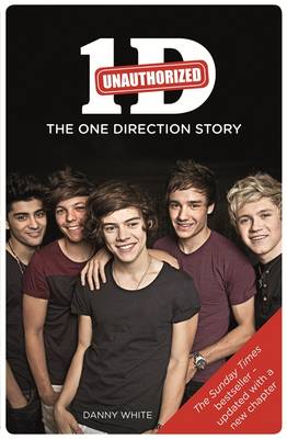 1D - The One Direction Story: An Unauthorized Biography - White, Danny