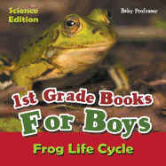 1st Grade Books for Boys: Science Edition - Frog Life Cycle