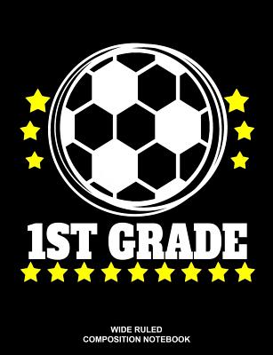 1st Grade Wide Ruled Composition Notebook: Soccer Player Elementary Workbook School Supplies - Bhouse School Journals