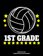 1st Grade Wide Ruled Composition Notebook: Volleyball Back to School Elementary Workbook