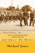 1st Louisiana Zouaves: Jeff Davis' Pet Wolves