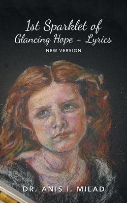 1St Sparklet of Glancing Hope - Lyrics: New Version - Milad, Anis I, Dr.