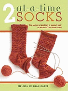 2 at-A-Time Socks: The Secret of Knitting Any Two Socks at Once, on Just One Circular Needle!