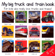 2 Books in 1: My Big Truck and Train Book