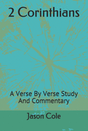2 Corinthians: A Verse By Verse Study And Commentary