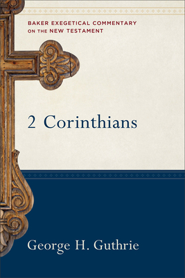2 Corinthians - Guthrie, George H, and Yarbrough, Robert W (Editor), and Stein, Robert (Editor)